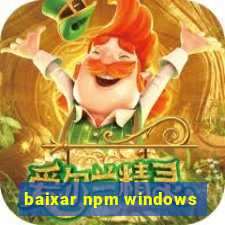 baixar npm windows